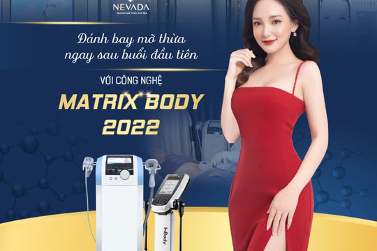 Xu hướng giảm béo năm 2022 gọi tên Matrix Body