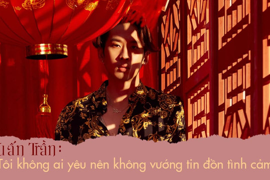 Tuấn Trần: “Tôi không ai yêu nên không vướng tin đồn tình cảm”