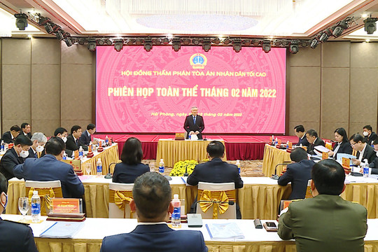 Hội đồng Thẩm phán TANDTC họp phiên toàn thể tháng 2 năm 2022