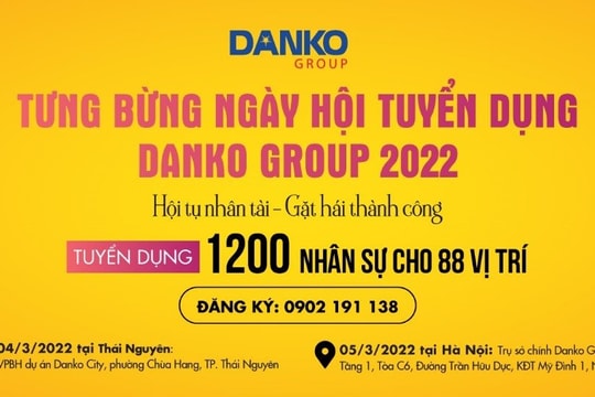 Danko Group tìm kiếm nhân tài với chế độ đãi ngộ hấp dẫn 