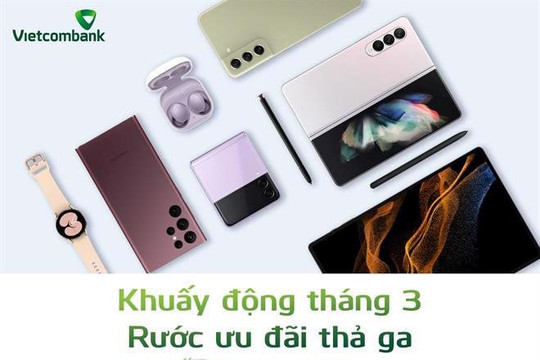 Vietcombank dành nhiều ưu đãi cho khách hàng khi mua sản phẩm Samsung bằng thẻ quốc tế