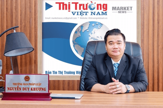 Ban Pháp luật Bản tin Thị trường Việt Nam có tân Trưởng Ban