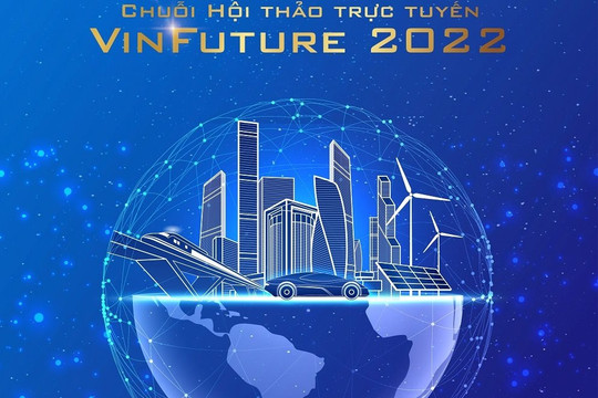 Quỹ VinFuture công bố chuỗi hội thảo trực tuyến cho đối tác đề cử mùa giải 2022