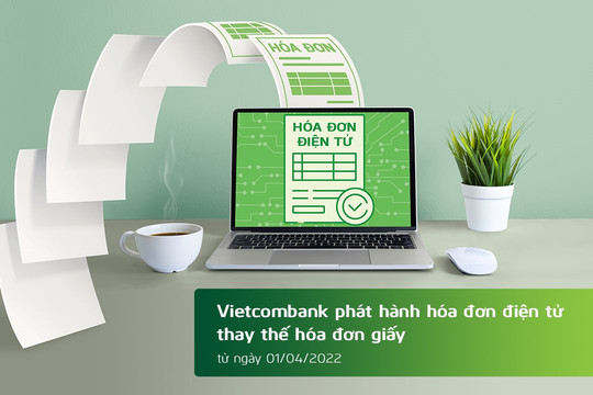 Vietcombank phát hành hóa đơn điện tử thay thế hóa đơn giấy từ 1/4/2022