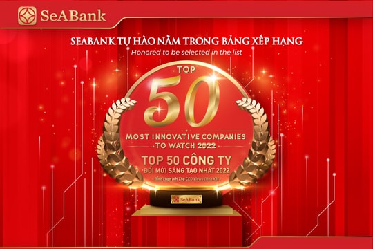 SeABank được vinh danh trong “Top 50 Công ty đổi mới sáng tạo nhất 2022” trong lĩnh vực kinh doanh và công nghệ