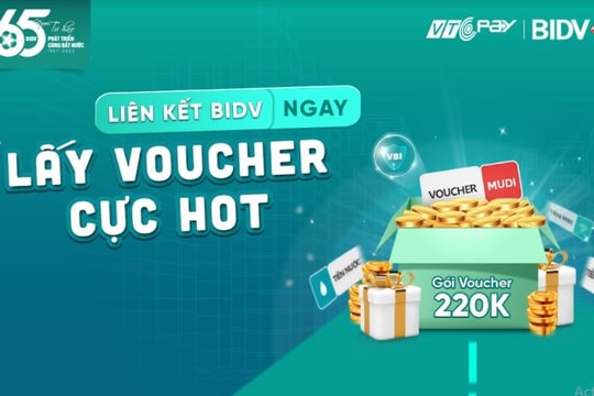 Nhận ngay ưu đãi 220.000 đồng khi liên kết tài khoản BIDV với ví VTC Pay