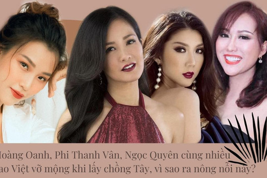 Hoàng Oanh, Phi Thanh Vân, Ngọc Quyên cùng nhiều sao Việt vỡ mộng khi lấy chồng Tây, vì sao ra nông nỗi này?
