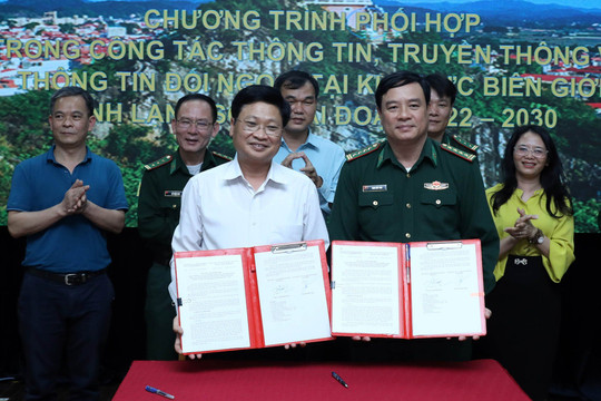 Lạng Sơn: Ký kết Chương trình phối hợp thông tin, truyền thông và thông tin đối ngoại tại khu vực biên giới