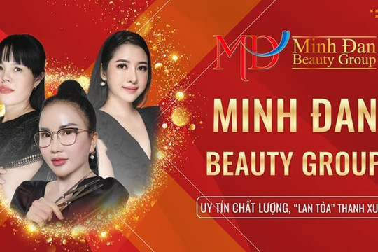 Minh Đan beauty group - Uy tín chất lượng, lan tỏa thanh xuân