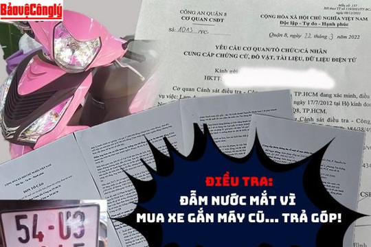 Bài 2: Khách hàng gặp “tai họa” sau 10 năm mua trả góp xe gắn máy cũ