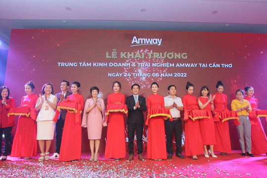 Amway khai trương Trung tâm kinh doanh và trải nghiệm tại Cần Thơ