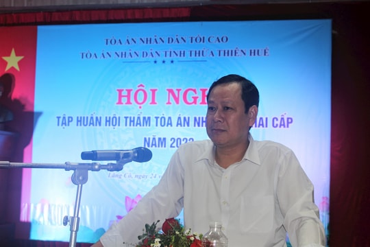 TAND tỉnh Thừa Thiên Huế tổ chức Hội nghị tập huấn Hội thẩm nhân dân hai cấp năm 2022