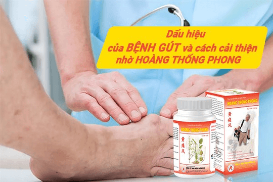 Dấu hiệu bệnh gút và cách cải thiện nhờ Hoàng Thống Phong
