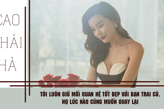 Cao Thái Hà: 'Tôi luôn giữ mối quan hệ tốt đẹp với bạn trai cũ. Họ lúc nào cũng muốn quay lại'