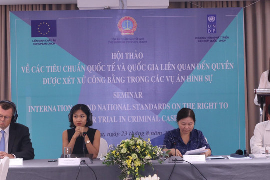 Hội thảo về các tiêu chuẩn Quốc tế và Quốc gia liên quan đến quyền được xét xử công bằng trong các vụ án hình sự