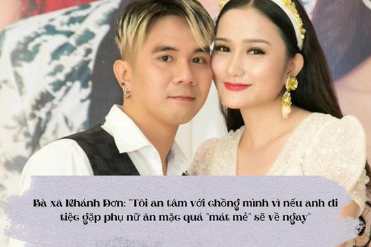 Bà xã Khánh Đơn: 'Tôi an tâm với chồng mình vì nếu anh đi tiệc gặp phụ nữ ăn mặc quá 'mát mẻ' sẽ về ngay'