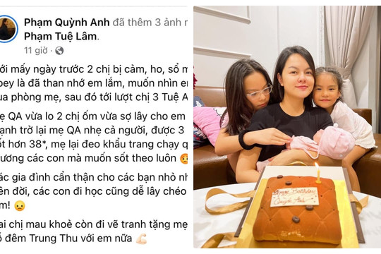 Phạm Quỳnh Anh xót xa và phát sốt khi 2 con lớn bị bệnh phải cách ly với em gái nhỏ