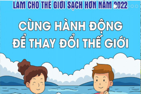 Việt Nam tổ chức các hoạt động hưởng ứng chiến dịch "Làm cho thế giới sạch hơn năm 2022"
