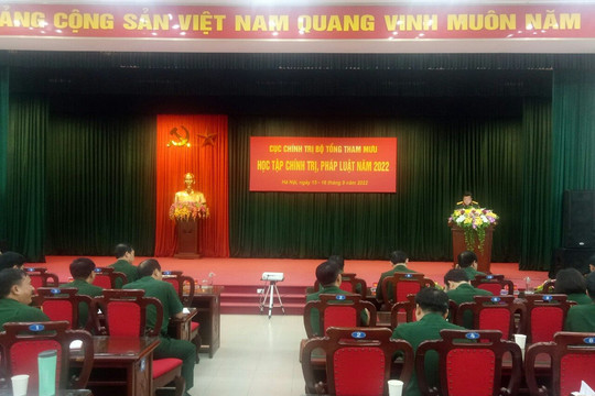 Cục Chính trị - Bộ Tổng tham mưu tổ chức Hội nghị học tập Chính trị, pháp luật năm 2022