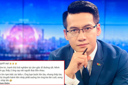 BTV Tuấn Dương gây sốt với câu chuyện về 'việc tử tế' ở ga tàu, có gì mà khiến dân mạng rần rần?