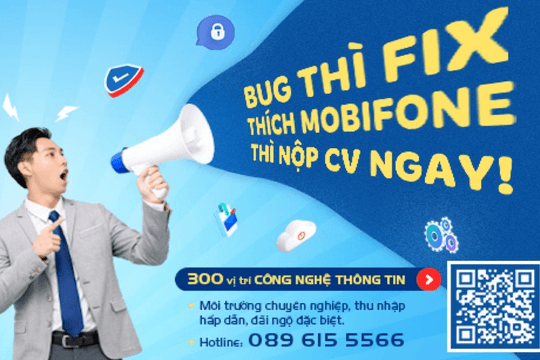 MobiFone tuyển 300 kỹ sư IT và chuyên viên CNTT, thu nhập đến 480 triệu đồng