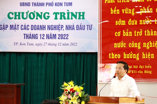 TP Kon Tum:  Tháo gỡ khó khăn cho doanh nghiệp, nhà đầu tư