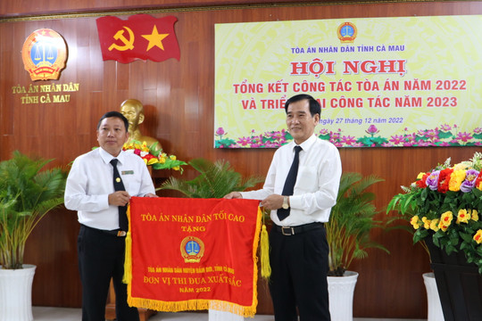 TAND hai cấp tỉnh Cà Mau: Xét xử kịp thời những vụ án được dư luận quan tâm