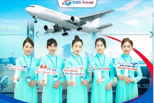 GGS TRAVEL – Nâng tầm chất lượng cung cấp vé máy bay tại Việt Nam
