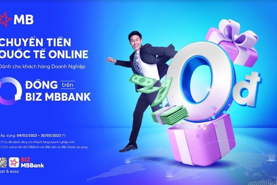 Giao dịch thương mại quốc tế dễ dàng với tính năng chuyển tiền quốc tế online 0 đồng trên BIZ MBBank
