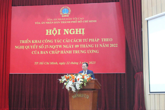 TAND TP Hồ Chí Minh tổ chức Hội nghị triển khai công tác cải cách tư pháp theo Nghị quyết số 27-NQ/TW