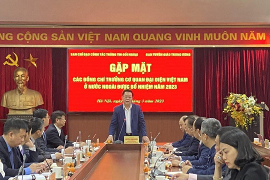 Trưởng Ban Tuyên giáo TW gặp mặt các trưởng cơ quan đại diện Việt Nam