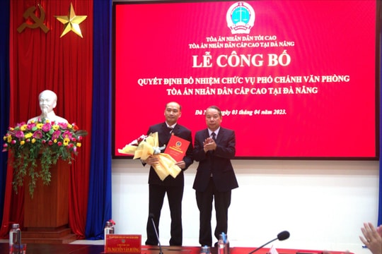 Bổ nhiệm Phó Chánh Văn phòng TAND cấp cao tại Đà Nẵng