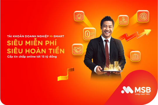 MSB gia tăng ưu đãi gói tài khoản doanh nghiệp M-smart