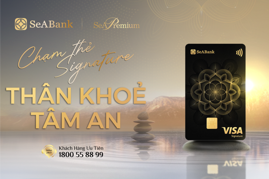 SeABank ra mắt thẻ tín dụng cao cấp Signature dành cho Khách hàng ưu tiên SeAPremium