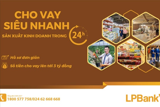 LPBank ra mắt sản phẩm vay siêu nhanh sản xuất kinh doanh trong 24h