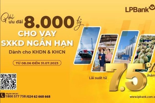 Sau 2 lần hạ lãi suất, LPBank tiếp tục tung gói vay 8.000 tỷ, lãi suất chỉ từ 7,5%/năm