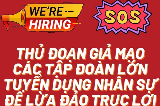 Cảnh báo việc giả mạo các tập đoàn lớn tuyển nhân sự để trục lợi