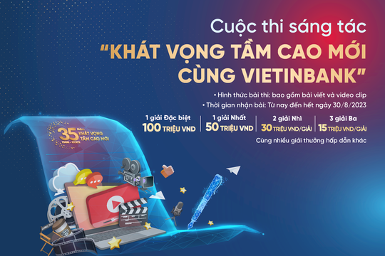 Gia hạn nhận bài dự thi Cuộc thi sáng tác “Khát vọng tầm cao mới cùng VietinBank”