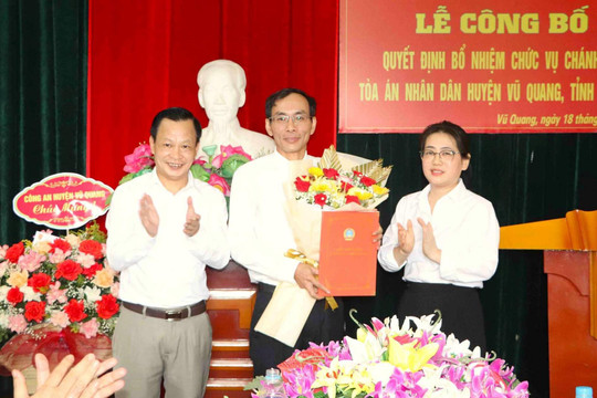 Bổ nhiệm Chánh án TAND huyện Vũ Quang