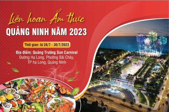 Quảng Ninh: Liên hoan ẩm thực năm 2023 sẽ diễn ra từ ngày 28 - 30/7