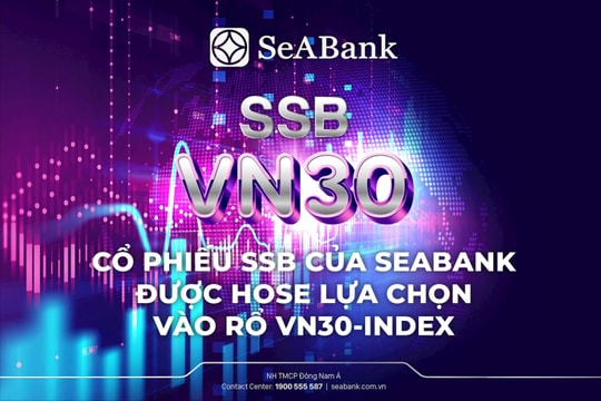Cổ phiếu SSB của SeABank được HOSE lựa chọn vào rổ VN30-Index