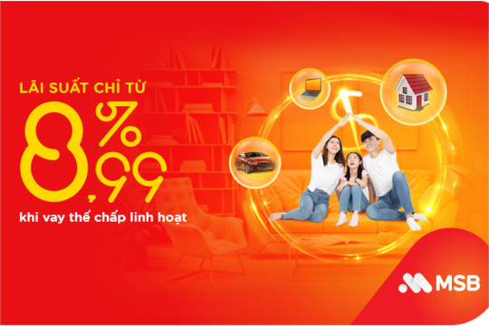 MSB tiếp tục giảm lãi suất cho khách hàng vay thế chấp trung, dài hạn