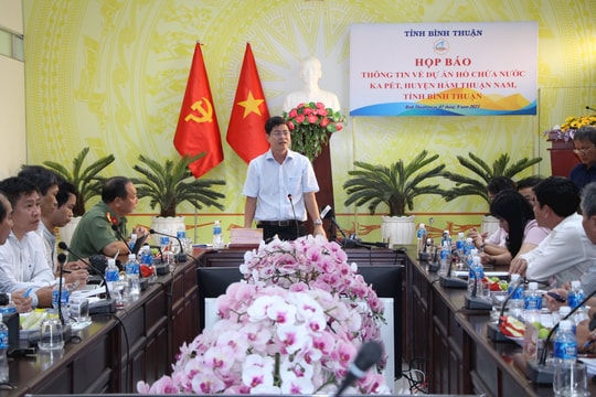 Bình Thuận: Họp báo thông tin về dự án Hồ chứa nước Ka Pét