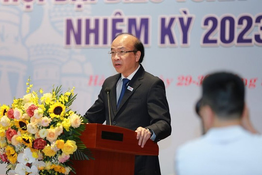 Ông Phan Chí Hiếu làm Chủ tịch Hội Hữu nghị Việt - Nga