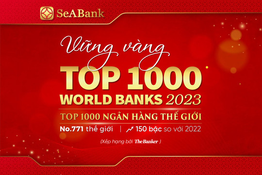 SeABank tăng 150 bậc trong bảng xếp hạng “Top 1000 Ngân hàng thế giới”
