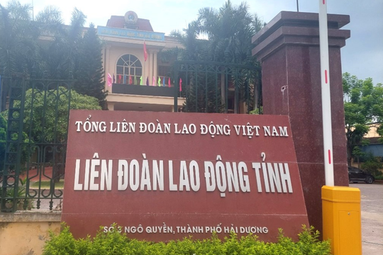 Kỷ luật nguyên Chủ tịch và một loạt cán bộ Liên đoàn Lao động Hải Dương