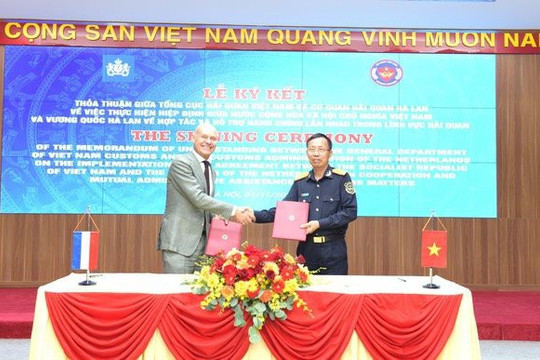 Hải quan Việt Nam và Hà Lan ký Thỏa thuận triển khai Hiệp định hợp tác