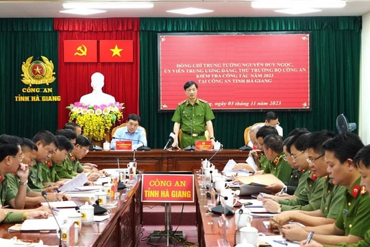 Thứ trưởng Bộ Công an kiểm tra công tác tại Công an tỉnh Hà Giang, Tuyên Quang