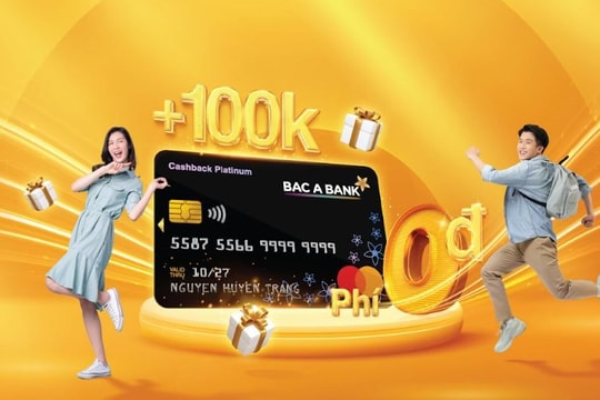 Chủ thẻ tín dụng nhận ưu đãi “khủng” từ BAC A BANK