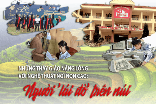 Những thầy giáo nặng lòng với nghệ thuật nơi non cao (Bài 1): Người "lái đò" trên núi